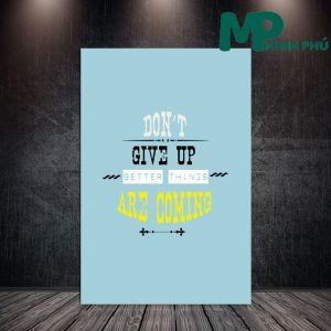Mẫu TDL95: Tranh động lực Dont Give up better things Are coming